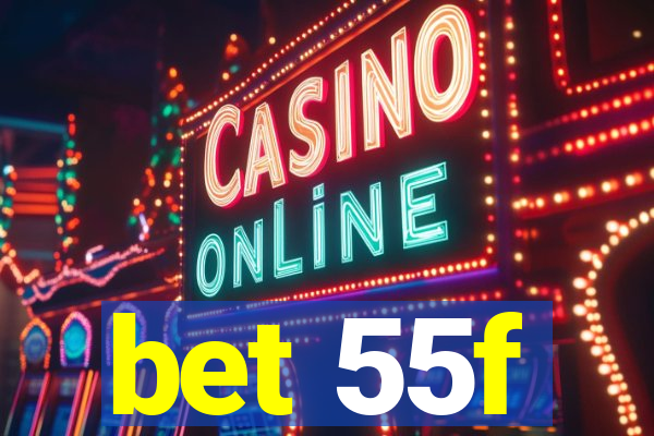bet 55f
